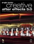 Creative After Effects 5 0, Animation, visual effects and motion graphics production for TV and video Издательство: Focal Press, 2001 г Мягкая обложка, 320 стр ISBN 0240516222 инфо 8857l.