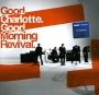 Good Charlotte Good Morning Revival Формат: Audio CD (Jewel Case) Дистрибьютор: ООО "Юниверсал Мьюзик" Лицензионные товары Характеристики аудионосителей 2007 г Альбом: Российское издание инфо 9135l.